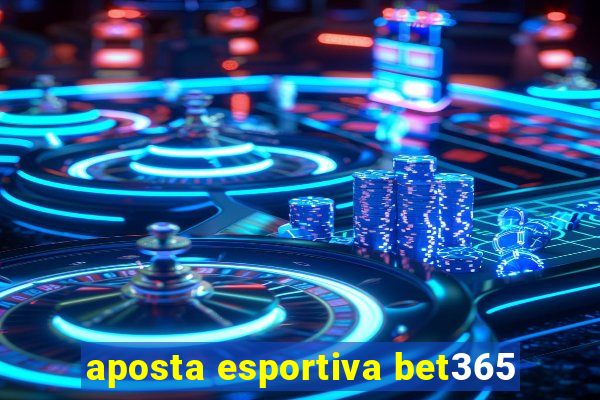 aposta esportiva bet365